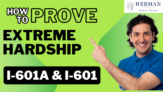 how to prove extreme hardship i-601A I-601 waiver applications