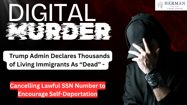 digital murder: SSA declares living immigrants dead, cancels SSN, encouraging self-deporation